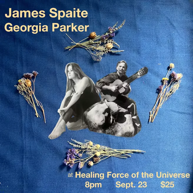 Show poster: James Spaite and Georgia Parker at Healing Force of the Universe, Pasadena, 8pm, September 23, $25.